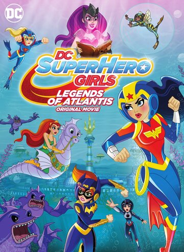 Смотреть DC Super Hero Girls: Legends of Atlantis (2018) онлайн в HD качестве 720p